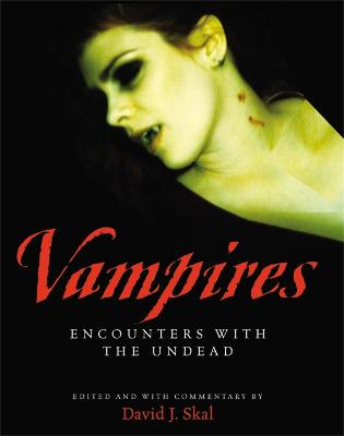 Vampires: Encounters With The Undead; David J Skal; 2006