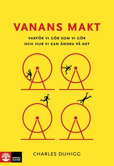 Vanans makt : varför vi gör som vi gör och hur vi kan ändra på det; Charles Duhigg; 2013