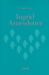 Vänbok till Ingrid Arnesdotter : uppsatser i affärsrättsliga frågor och om utbildning i affärsrätt; Jan Kellgren, Jan Andersson, Emil Elgebrant, Anders Heiborn, Georg Hellgren, Anders Holm, Elif Härkönen, Herbert Jacobson, Johannes Lerm, Andreas Norlén, Monica Persson, Johanna Schiratzki, Ann-Christine Petersson-Hjelm, Åsa Skoglund, Harald Ullman, Karin Wallin-Norman, Li Westerlund, Åsa Åslund; 2012