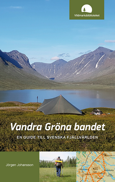 Vandra Gröna bandet : en guide till svenska fjällvärlden; Jörgen Johansson; 2022