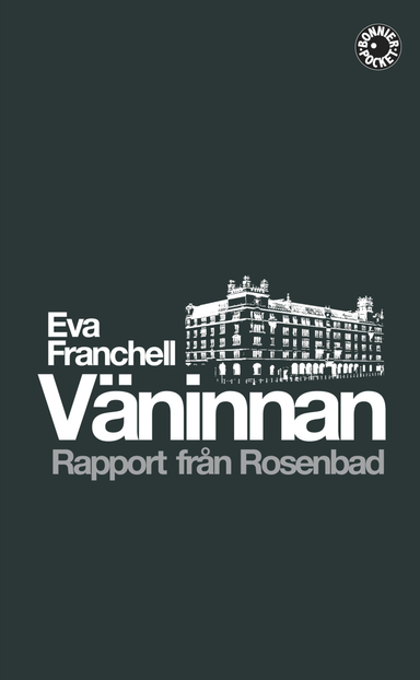 Väninnan : rapport från Rosenbad; Eva Franchell; 2009