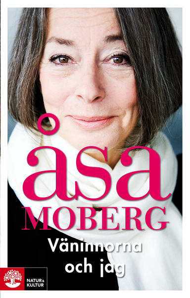 Väninnorna och jag; Åsa Moberg; 2011