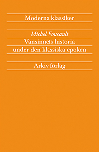 Vansinnets historia under den klassiska epoken; Michel Foucault; 2010