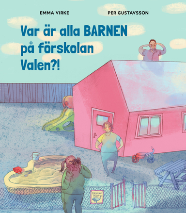 Var är alla barnen på förskolan Valen?!; Emma Virke, Per Gustavsson; 2021