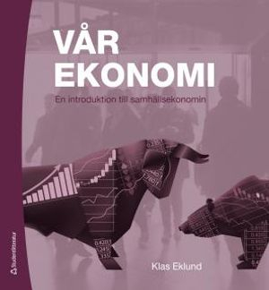 Vår ekonomi : en introduktion till samhällsekonomin; Klas Eklund; 2017