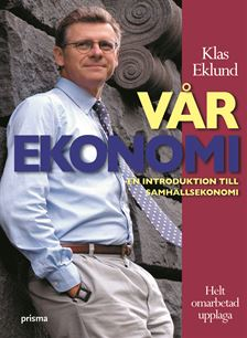 Vår ekonomi : en introduktion till samhällsekonomin; Klas Eklund; 2005