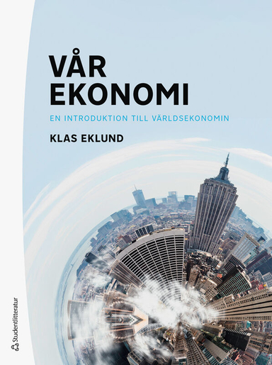 Vår ekonomi : en introduktion till världsekonomin; Klas Eklund; 2024