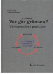 Var går gränsen? Värdegrunden i praktiken; Björn Lindell, Veikko Hartikainen; 2001