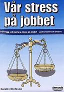 Vår stress på jobbet: förebygg och hantera stress på jobbet - gemensamt och enskilt; Kerstin Olofsson; 2001