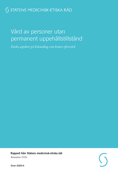 Vård av personer utan permanent uppehållstillstånd. Etiska aspekter på behandling som kräver eftervård. Smer-rapport 2020:6; Statens medicinsk-etiska råd; 2020