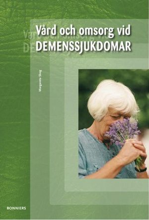 Vård och omsorg vid Demenssjukdomar; Margareta Skog; 2009