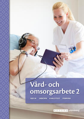 Vård- och omsorgsarbete 2; Kjell Hjelm, Monica Imborn, Britta Åsbrink, Kerstin Karlstedt; 2019