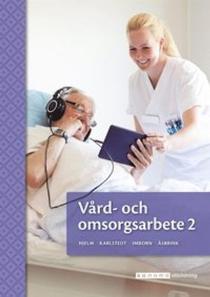 Vård- och omsorgsarbete 2; Britta Åsbrink, Kjell Hjelm, Monica Imborn; 2019