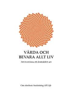 Vårda och bevara allt liv : att övervinna ett destruktivt arv; Tim Jackins; 2016