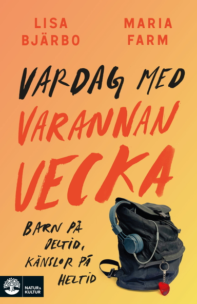 Vardag med varannan vecka : barn på deltid, känslor på heltid; Lisa Bjärbo, Maria Farm; 2025