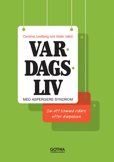 Vardagsliv med Aspergers syndrom :  om att komma vidare efter diagnosen; Carolina Lindberg, Malin Valsö; 2013