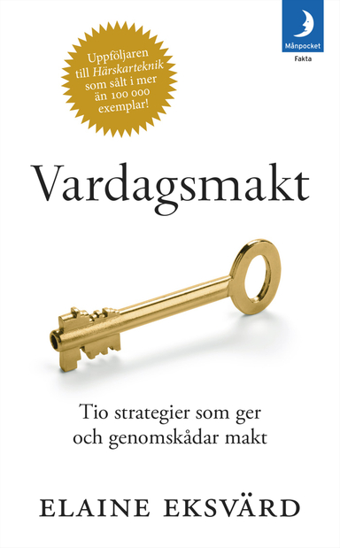 Vardagsmakt : tio strategier som ger och genomskådar makt; Elaine Eksvärd; 2015