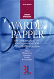 Värdepapper : en genomgång av kapitalmarknaden och skattereglerna : [aktier, obligationer, optioner, fonder, konvertibler]; Lennart Andersson; 2006