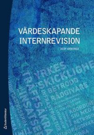 Värdeskapande internrevision; Olof Arwinge; 2018