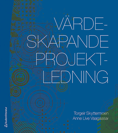 Värdeskapande projektledning; Torgeir Skyttermoen, Anne Live Vaagaasar; 2017