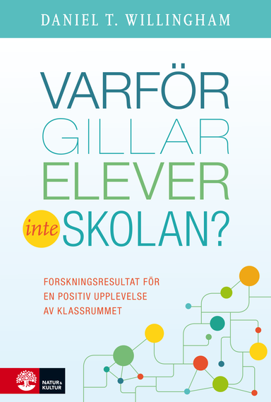 Varför gillar elever inte skolan? : Forskningsresultat för en positiv uppl; Daniel T. Willingham; 2018