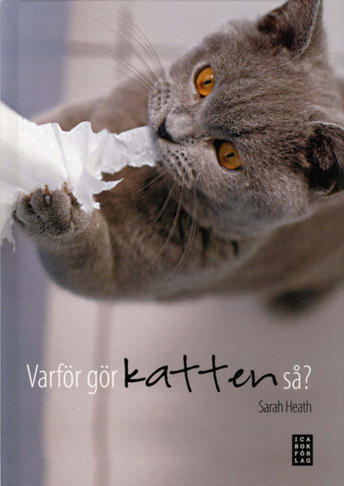 Varför gör katten så?; Sarah Heath; 2010