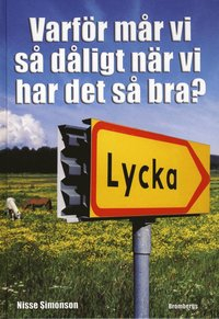 Varför mår vi så dåligt när vi har det så bra?; Nisse Simonson; 2008