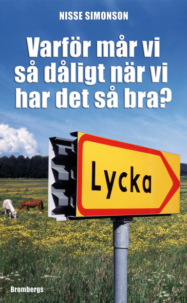 Varför mår vi så dåligt när vi har det så bra?; Nisse Simonson; 2009