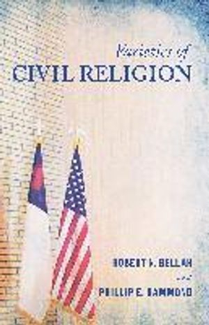 Varieties of Civil Religion; Robert N Bellah, Phillip E Hammond; 2013