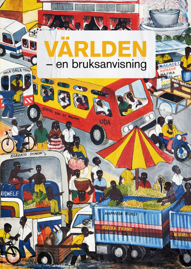 Världen - en bruksanvisning; Carin Jämtin, Fredrik Segerfeldt, Gunilla Carlsson, Dror Feiler, Helena Thorfinn, Charlotte Petri Gornitzka, Kowsar Aden, Eduardo Berezan, Anna-Karin Johansson, Predrag Dragosavac, Fabricio Estrada, Davood Mousavi, Stina Oscarsson, Jesper Bengtsson, Qassim Khidhir, Maria Söderberg, Abed Naji, Azar Mahloujian, Lisa Jansson, Carmen Blanco Valer, Maria Leissner, Petter Bolme; 2016