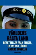 Världens bästa land : berättelser från Tensta, en svensk förort; Anders Sundelin; 2007