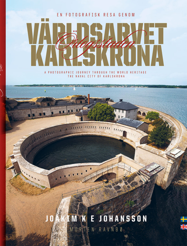 Världsarvet Örlogsstaden Karlskrona; Joakim K E Johansson; 2018