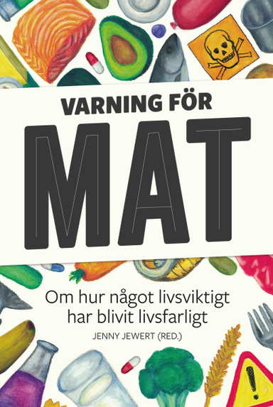 Varning för mat; Jenny Jewert, Sara Ask, Anna Blomberg, Carl Cederström, Jenny Damberg, Jonas Engman, Claude Fischler, Emma Frans, Emanuel Karlsten, Amina Manzoor, Katrine Marçal, Ulf Karl Olov Nilsson, Pelle Pelters, Daniel Rydén, Ebbe Schön, Po Tidholm; 2018