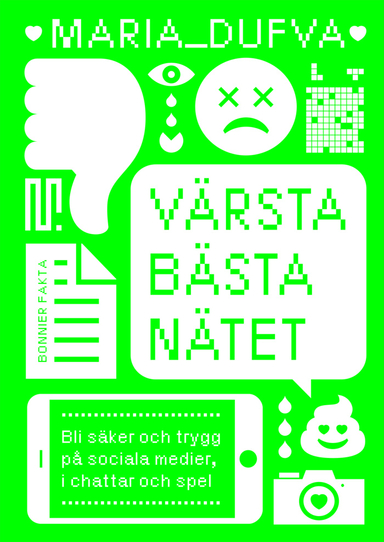 Värsta bästa nätet : bli säker och trygg på sociala medier, i chattar och spel; Maria Dufva; 2018