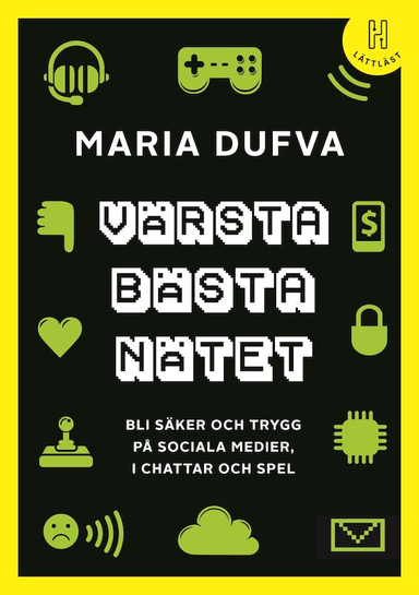 Värsta bästa nätet : bli säker och trygg på sociala medier, i chattar och spel (lättläst); Maria Dufva; 2020