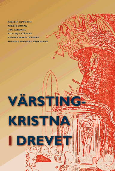 Värstingkristna i drevet; Kerstin Elworth, Anette Novak, Dag Sandahl, Nils-Eije Stävare, Yvonne Maria Werner, Susanne Wigorts Yngvesson; 2010