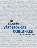 Vårt brokigas ochellericke! : om experimentell poesi; Per Bäckström; 2010