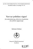 Vart tar politiken vägen?: om individualisering, reflexivitet och görbarhet i det politiska engagemangetVolym 14 av Acta Universitatis StockholmiensisVolym 14 av Acta Universitatis Stockholmiensis: Stockholm studies in sociology, ISSN 0491-0885Volym 14 av Stockholm studies in sociology, ISSN 0491-0885; Adrienne Sörbom; 2002