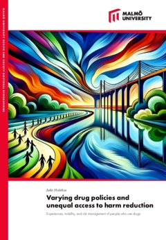 Varying drug policies and unequal access to harm reduction : experiences, mobility, and risk management of people who use drugs; Julie Holeksa; 2024