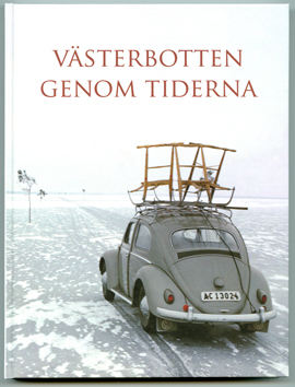 Västerbotten genom tiderna; Eva Wikström, Kristina Dalgård, Åsa Lundberg, Kjell-Åke Aronsson, Annika Hallinder, Rolf Sixtensson, Harry Forsell, Ola Kellgren, Annika Sander, Kjell Lööw, Sverker Sörlin, Bo Sundin, Daniel Pettersson, Lasse Brunnström, Peter Hagren; 2015