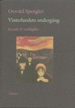 Västerlandets Undergång. Bd 1: Gestalt och Verklighet; Oswald Spengler; 1996