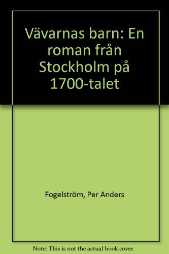 Vävarnas barn : en roman från Stockholm på 1700-talet; Per Anders Fogelström; 1981