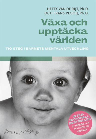 Växa och upptäcka världen : tio steg i barnets mentala utveckling; Frans X. Plooij, Hetty Van de Rijt; 2013