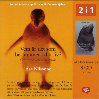 Vem är det som bestämmer i ditt liv? : om medveten närvaro ; Att leva ett liv, inte vinna ett krig : om acceptans; Åsa Nilsonne, Anna Kåver; 2009