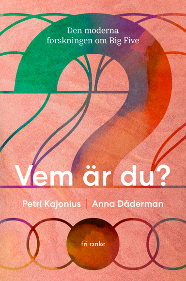 Vem är du? : den moderna forskningen om Big Five; Petri Kajonius, Anna Dåderman; 2020