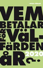 Vem betalar för välfärden år 2020?; Dan Andersson, Magdalena Andersson, Ilija Batljan, Sven Britton, Anna Kettner, Clas Olsson, Jens Magnusson, Tove Lifvendahl, Peter Weiderud, Bengt Westerberg; 2008