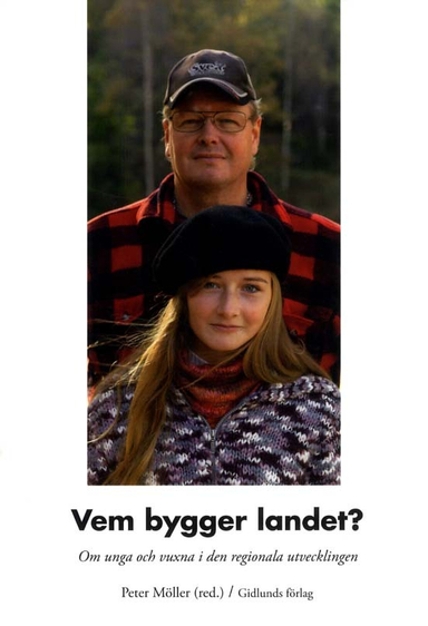 Vem bygger landet? Om unga och vuxna i den regionala utvecklingen; Helena Kåks, Cecilia Malm, Peter Möller, Jytte Rüdiger, Susanne Stenbacka, Lotta Svensson, Eva Tjernström, Peter Waara; 2011