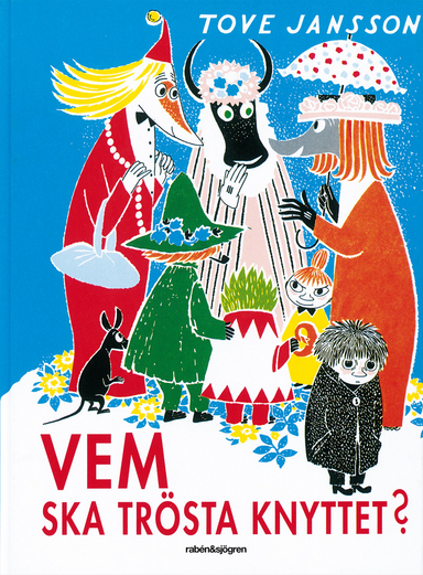 Vem ska trösta knyttet?; Tove Jansson; 2014