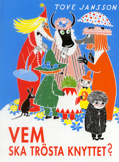 Vem ska trösta knyttet?; Tove Jansson; 2004