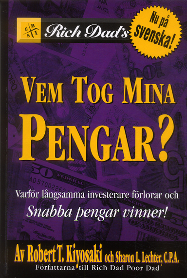 Vem tog mina pengar?; Robert T Kiyosaki, Sharon L Lechter; 2006